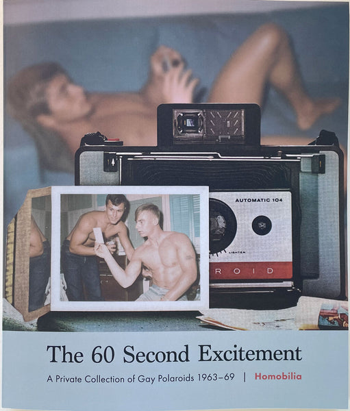 Book cover for 'The 60 Second Excitement: A Private Collection of Gay Polaroids 1963-69' by Homobilia, featuring a vintage Polaroid camera with sample polaroid photos and a blurred background photo of a naked man looking at a Polaroid photo of himself. 