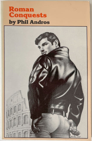 Roman Conquests By Phil Andros, Published by Perineum Press, San Francisco, 1986. 