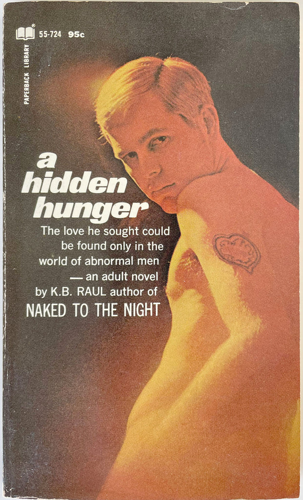 A Hidden Hunger. A gay novel by K. B. Raul. Paperback Library (55-724), 1968. 