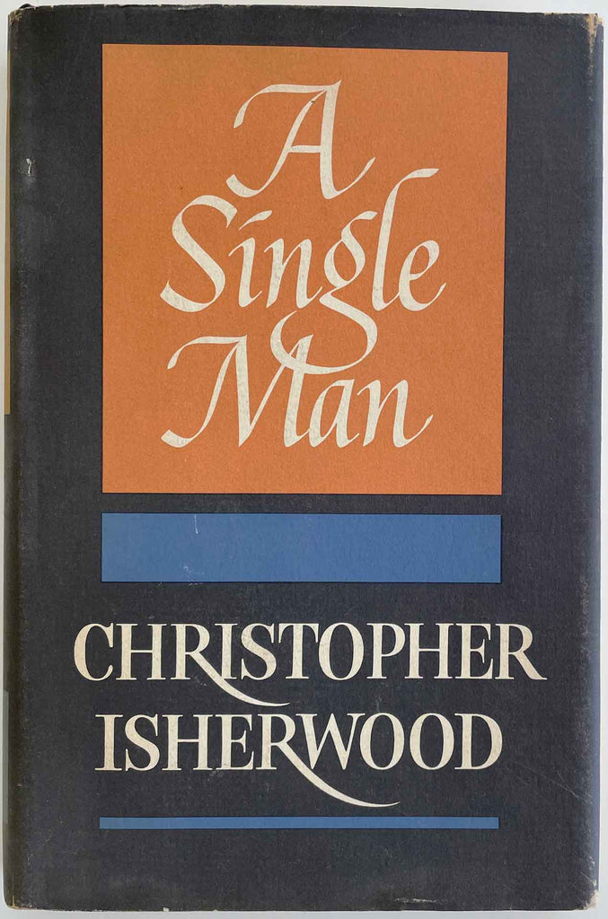 A Single Man, Christopher Isherwood. Portrait on verso by Don Bachardy. Simon and Schuster, 1954, First Edition Hardcover,