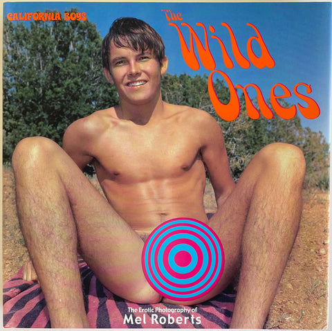 The Wild Ones: The Erotic Photography of Mel Roberts. Color Photographs 1956-1980.